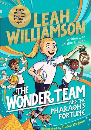 the wonder team and the pharaoh's fortune by Leah Williamson and Jordan Glover, Leah Williamson