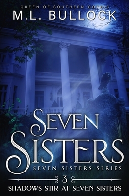 Shadows Stir at Seven Sisters by M.L. Bullock