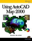 Using AutoCAD Map 2000 by Mark Oliver