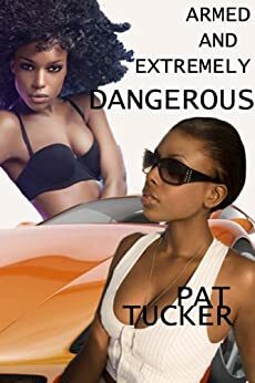 Armed and Extremely Dangerous by Pat Tucker