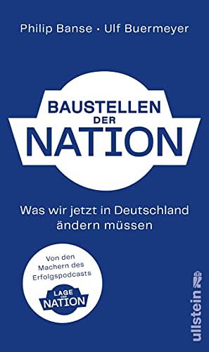 Baustellen der Nation: Was wir jetzt in Deutschland ändern müssen | Das lang ersehnte Buch zum Podcast "Lage der Nation" by Philip Banse