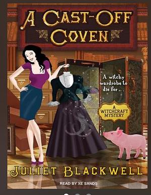 A Cast-Off Coven by Juliet Blackwell