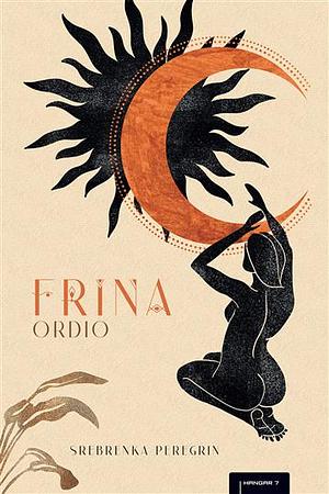 Frina: Ordio by Srebrenka Peregrin