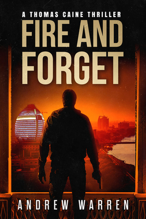 Fire and Forget by Andrew Warren