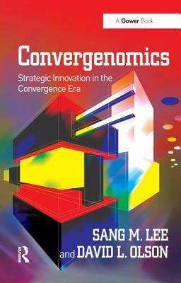 Convergenomics: Strategic Innovation in the Convergence Era by Sang M. Lee, David L. Olson