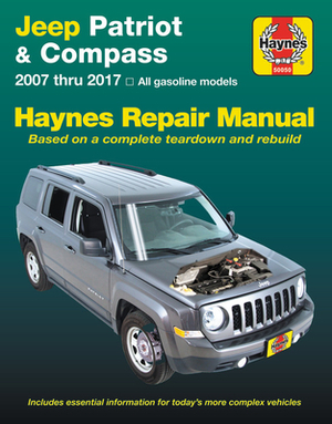 Jeep Patriot & Compass, (07-17) Haynes Repair Manual: All Gasoline Models - Based on a Complete Teardown and Rebuild by Haynes Publishing