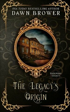 The Legacy's Origin by Dawn Brower