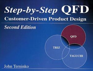 Step-By-Step QFD: Customer-Driven Product Design, Second Edition by John Terninko