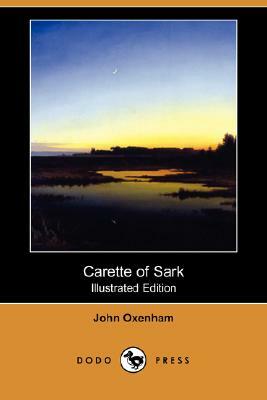 Carette of Sark (Illustrated Edition) (Dodo Press) by John Oxenham