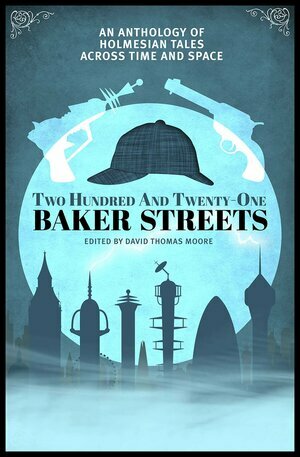 Two Hundred and Twenty-One Baker Streets by David Thomas Moore