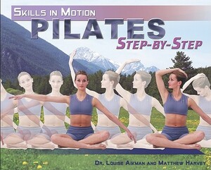 Pilates Step-By-Step by Matthew Harvey, Louise Aikman