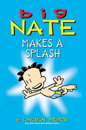 Big Nate Makes a Splash by Lincoln Peirce