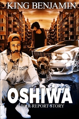 Oshiwa: A War Report Story by King Benjamin