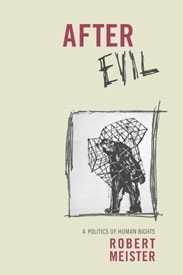 After Evil: A Politics of Human Rights by Robert Meister