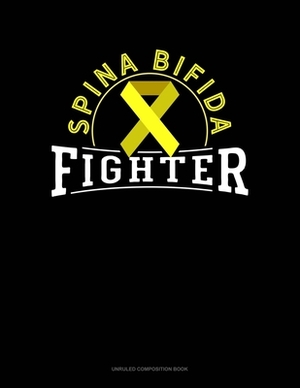 Spina Bifida Fighter: Unruled Composition Book by 