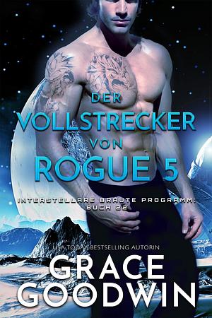 Der Vollstrecker von Rogue 5 by Grace Goodwin, Tydbyts Media