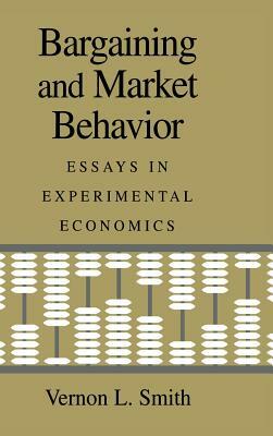 Bargaining and Market Behavior by Vernon L. Smith