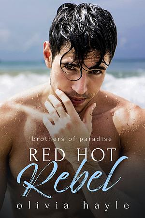 Red Hot Rebel by Olivia Hayle
