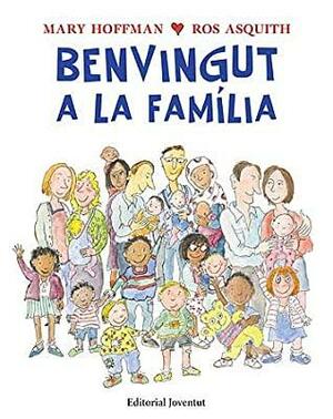 Benvingut a la família by Mary Hoffman, Ros Asquith