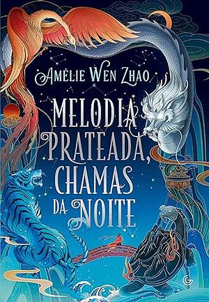 Melodia prateada, chamas da noite  by Amélie Wen Zhao