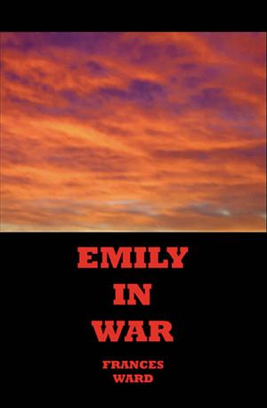 Emily in War by Frances Ward