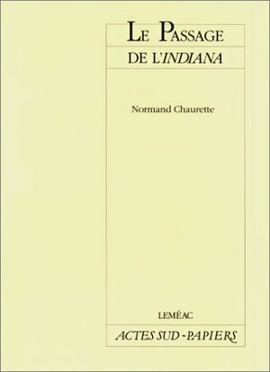 Le Passage De L'indiana by Normand Chaurette