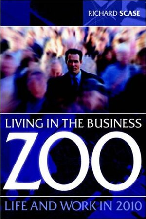 Living in the Corporate Zoo by Richard Scase