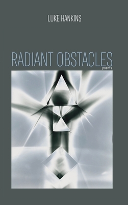 Radiant Obstacles by Luke Hankins