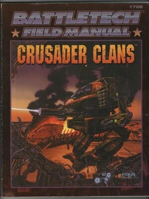 Battletech Field Manual: Crusader Clans by FASA Corporation