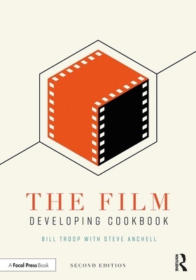 The Film Developing Cookbook by Bill Troop, Steve Anchell