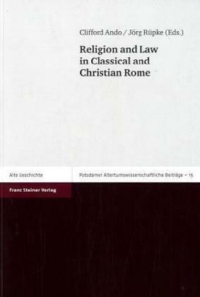 Religion and Law in Classical and Christian Rome by Clifford Ando, Jörg Rüpke