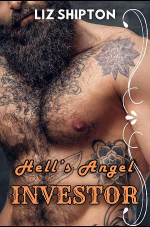 Hell's Angel Investor by Liz Shipton