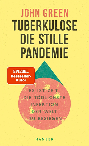 Tuberkulose: Die stille Pandemie by John Green