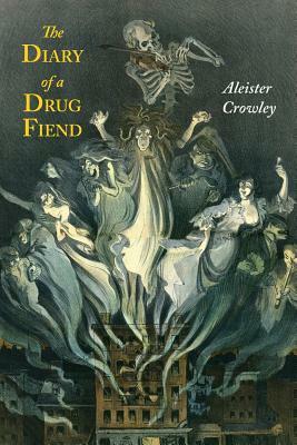 The Diary of a Drug Fiend by Aleister Crowley