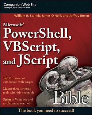 Microsoft Powershell, VBScript and JScript Bible by Jeffrey Rosen, James O'Neill, William R. Stanek