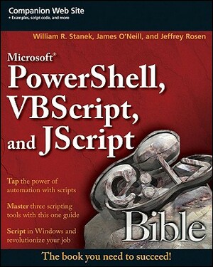 Microsoft Powershell, VBScript and JScript Bible by James O'Neill, William R. Stanek, Jeffrey Rosen