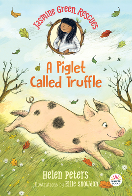 Jasmine Green Rescues: A Piglet Called Truffle by Helen Peters