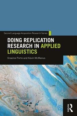 Doing Replication Research in Applied Linguistics by Kevin McManus, Graeme Porte