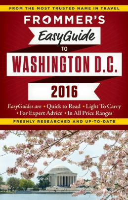 Frommer's EasyGuide to Washington, D.C. 2016 by Elise Hartman Ford