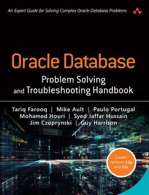Oracle Database Problem Solving and Troubleshooting Handbook by Paulo Portugal, Tariq Farooq, Mike Ault
