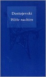 Witte nachten by Fyodor Dostoevsky, Fyodor Dostoevsky, Anne Pries-Heijke