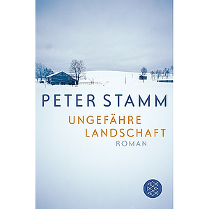 Ungefähre Landschaft by Peter Stamm