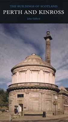 Perth and Kinross: The Buildings of Scotland by John Gifford