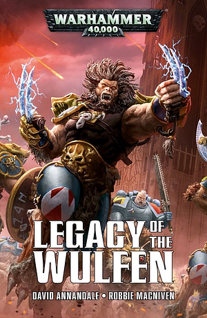 Legacy of the Wulfen by David Annandale, Robbie MacNiven