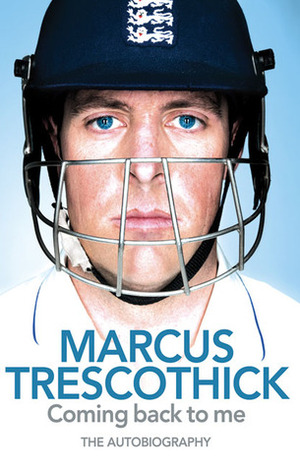 Coming Back to Me by Marcus Trescothick