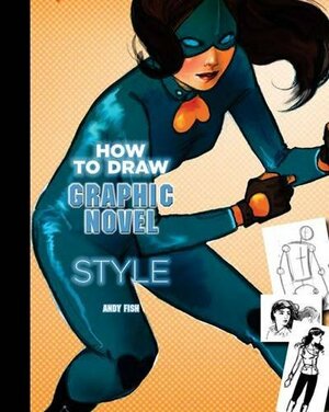 How to Draw Graphic Novel Style. Andy Fish by Andy Fish