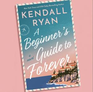A Beginner's Guide to Forever by Kendall Ryan