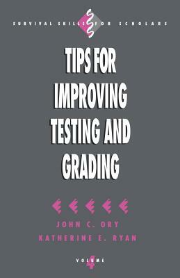 Tips for Improving Testing and Grading by Katherine E. Ryan, John C. Ory