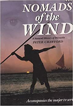 Nomads of the Wind: A Natural History of Polynesia by Peter Crawford