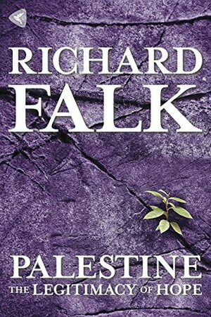 Palestine: The Legitimacy of Hope by Richard A. Falk